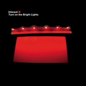Turn On the Bright Lights by Interpol