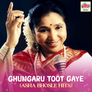 Ghungaru Toot Gaye (Asha Bhosle Hits) (Original Motion Picture Soundtrack)