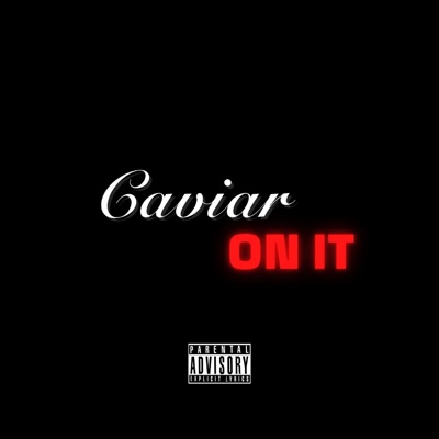 CAVIAR ON IT - Single