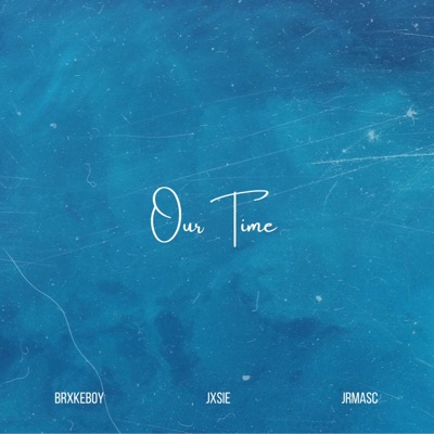 Our time (feat. JrMasc & JxsieBeats) - Single