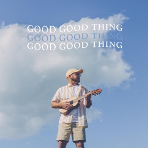 Good Good Thing - Single