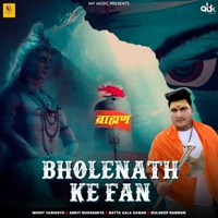 Bholenath Ke Fan Brahman (feat. Ankit Budsamiya, Batta Ala Sawan & Kuldeep Ranwar) - Single - Mohit Vashisth