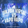 Tik Tok Virtal Vs Vapo Vapo - Single