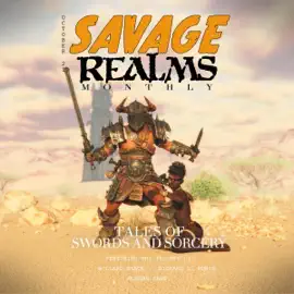 Savage Realms Monthly: October 2021: Savage Realms Monthly Dark Fantasy Sword and Sorcery Adventure Magazine, Book 7 (Unabridged)