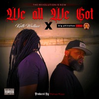 We All We Got (feat. Keith Wallace) - Single - Phinehas Gad Israel