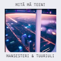 Mitä mä teen? - Single - Mansesteri & TuuriUli
