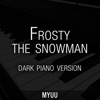 Frosty the Snowman (Dark Piano Version) - Single