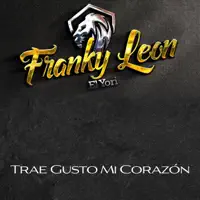 Trae Gusto Mi Corazón — Franky León "El Yori"
