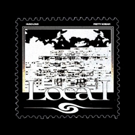 Local 2 Hugo Loud & Pretty Scream