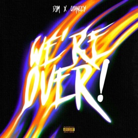 WE'RE OVER! (feat. CHANCEY) DJM