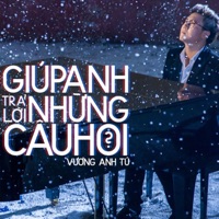 Giúp Anh Trả Lời Những Câu Hỏi - Single - Vương Anh Tú