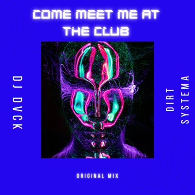 Come Meet Me At the Club (feat. Dirt Systema) - Single