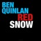 Red Snow - Ben Quinlan lyrics