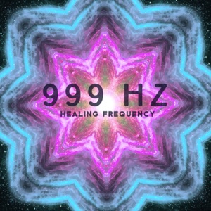 999 Hz Healing Frequency: Solfeggio Binaural Hz Tones, Healing Meditation, Relaxation, Stress Reduction, Binaural Beats for Anxiety, Depression, Migraine
