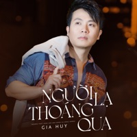 Người Lạ Thoáng Qua - Gia Huy