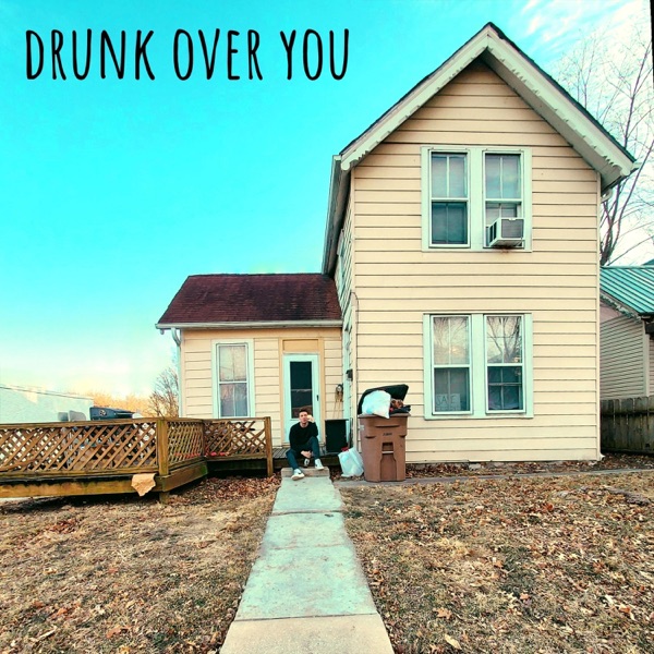 Drunk Over You