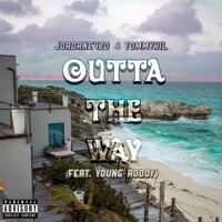 Outta the Way (feat. Young Roddy) - Single - JordanE420 & Tommyhil