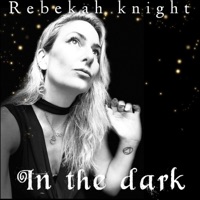 In the Dark - Single - Rebekah knight