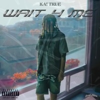 Wait 4 Me - Single - Ka! True