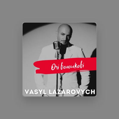 Listen to Vasyl Lazarovych, watch music videos, read bio, see tour dates & more!