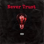Never Trust (feat. Lil p) - Single