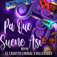 Pa Que Suene Así - Single - El Chavito Lirikal & Killer Boy