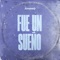 Fue Un Sueño (feat. Junior) - Kevo DJ lyrics