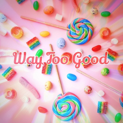 Way Too Good - Single