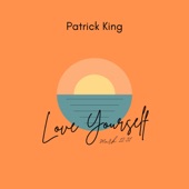 Patrick King - Love Yourself