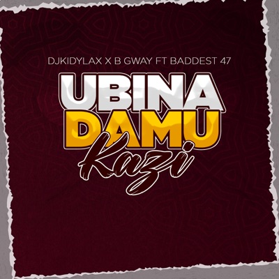 Ubinadamu Kazi (feat. Baddest47 & B Gway) - Single