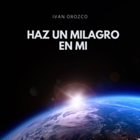 Haz un Milagro en Mi (Cover) - Single - Ivan Orozco