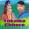 Tukalko Chhoro - Single