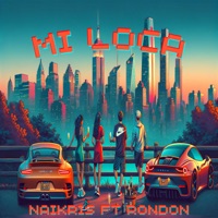 Mi Loca (feat. Rondon) - Single - Naikris