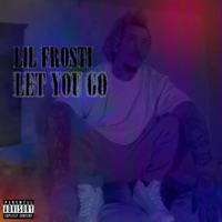 Let You Go - Single - Lil Frosti
