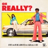 Oh Really? (feat. Kiefer) - Single