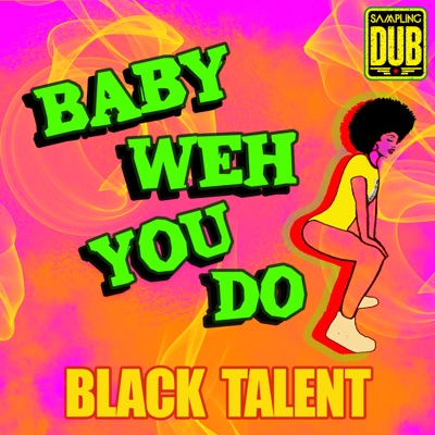 Baby Weh You Do (feat. Black Talent) - Single