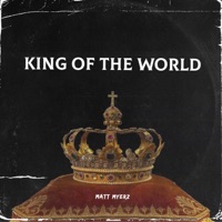 King of the World (feat. Luka Bayonne) - Single - MattMyerz