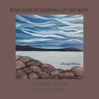 Blue Kind of Morning in the Rain (feat. Hvy Blvy) - Single - Stewart McKie