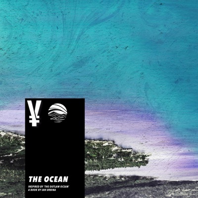 The Ocean (Inspired by ‘The Outlaw Ocean’ a book by Ian Urbina) - Single