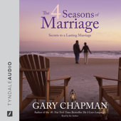 The 4 Seasons of Marriage: Secrets to a Lasting Marriage - Gary Chapman Cover Art