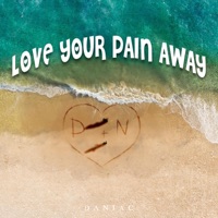 Love Your Pain Away - Single - Daniac