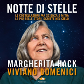 Audiobook cover for Notte di stelle: Le costellazioni tra scienza e mito: le più belle storie scritte nel cielo by Margherita Hack & Viviano Domenici