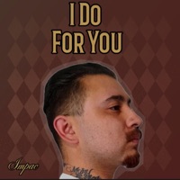 I Do For you (Radio Edit) - Single - Impac