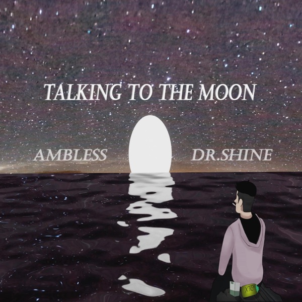 Talking to the moon (feat. Ambless & Dr. Shine)