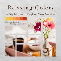 Relaxing Colors - Stylish Jazz to Brighten Your Mood - Circle of Notes & Relaxing Guitar Crew