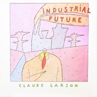 Industrial Future (2021 Remastered Version) - Claude Larson