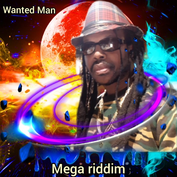 Wanted Man Mega Riddim