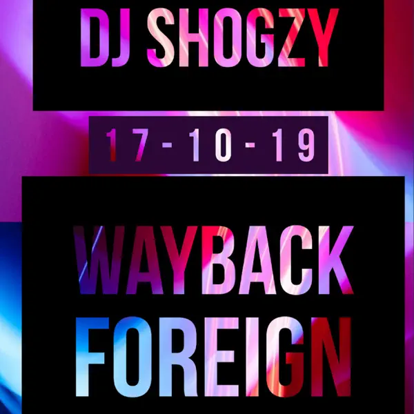 Way Back Foreign Mixtape - Extraordinaire Dj Shogzy: Song Lyrics