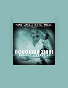 收听 Bouchain Ziani、观看音乐视频、阅读小传、查看巡演日期等 ！