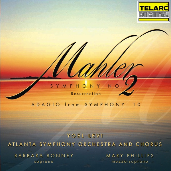 Mahler: Symphony No. 2 in C Minor "Resurrection" & Adagio from Symphony No. 10 in F-Sharp Minor